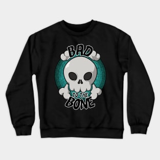 Bad to the bone skull (turquoise) Crewneck Sweatshirt